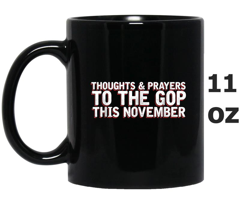 2018 Election  Thoughts Prayers GOP November  Graphic Tee Mug OZ