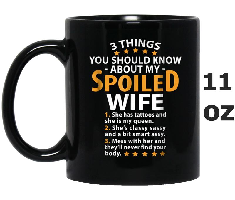 3 Things You Should Know About My Spoiled Wife Mug OZ