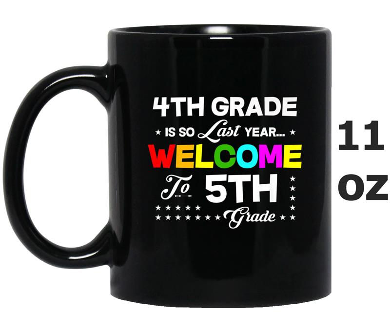 4th Grade Is So Last Year Welcome To 5th Grade Premium Mug OZ