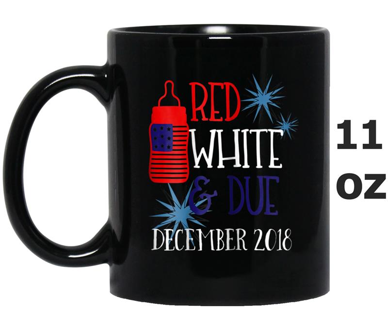 4th of July Pregnancy  Due December 2018 Pregnant Mug OZ