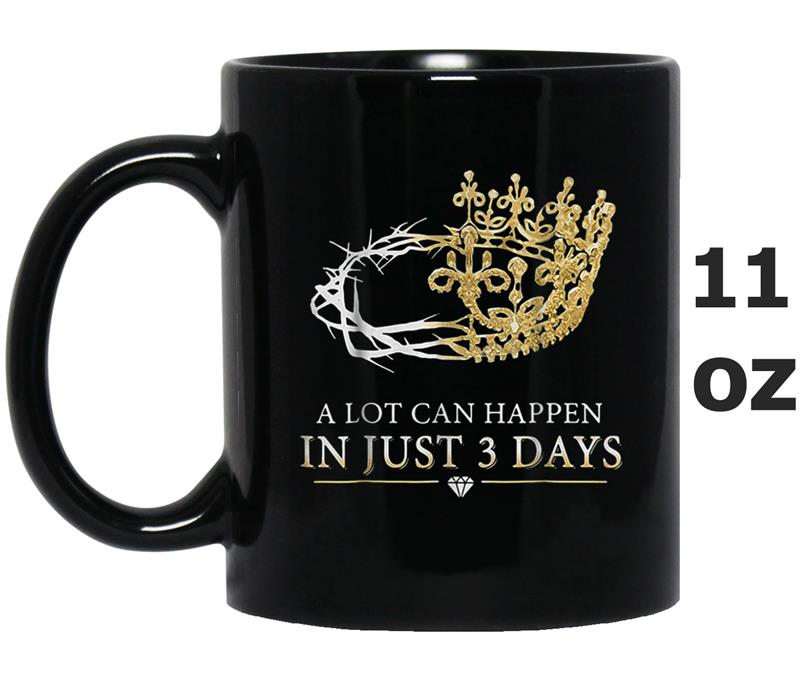 A lot can happen in just 3 days Mug OZ