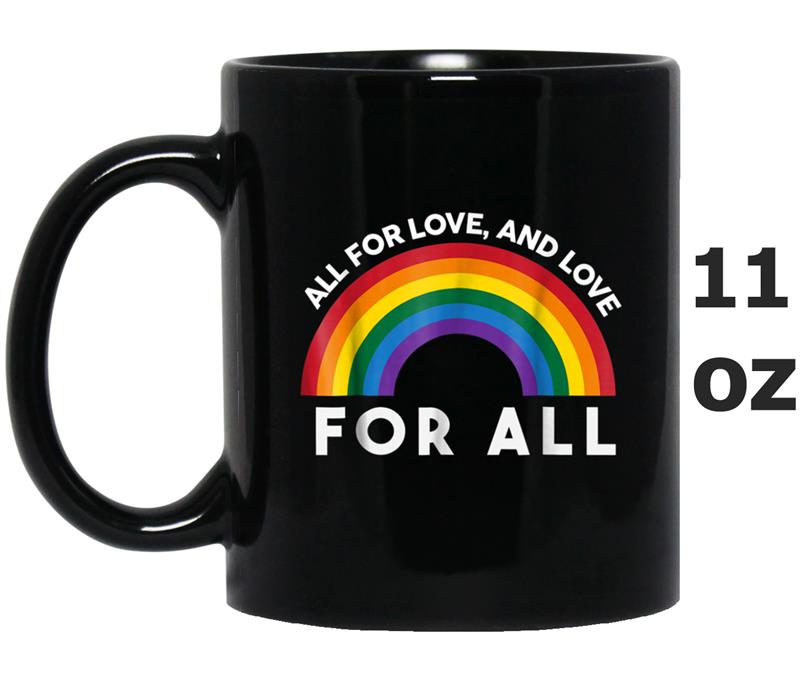 All for LOVE and Love for ALL  (gay flag ) Mug OZ