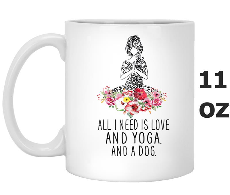 All I need is love, yoga and a dog - Mother's day Mug OZ