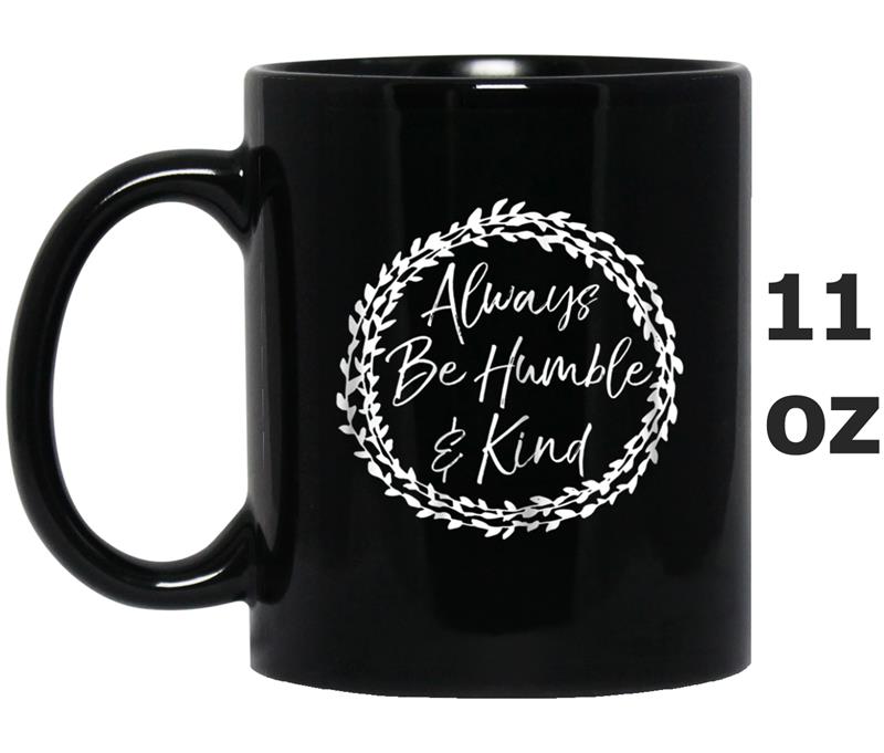 Always Be Humble & Kind  Cute Flower Christian Mug OZ