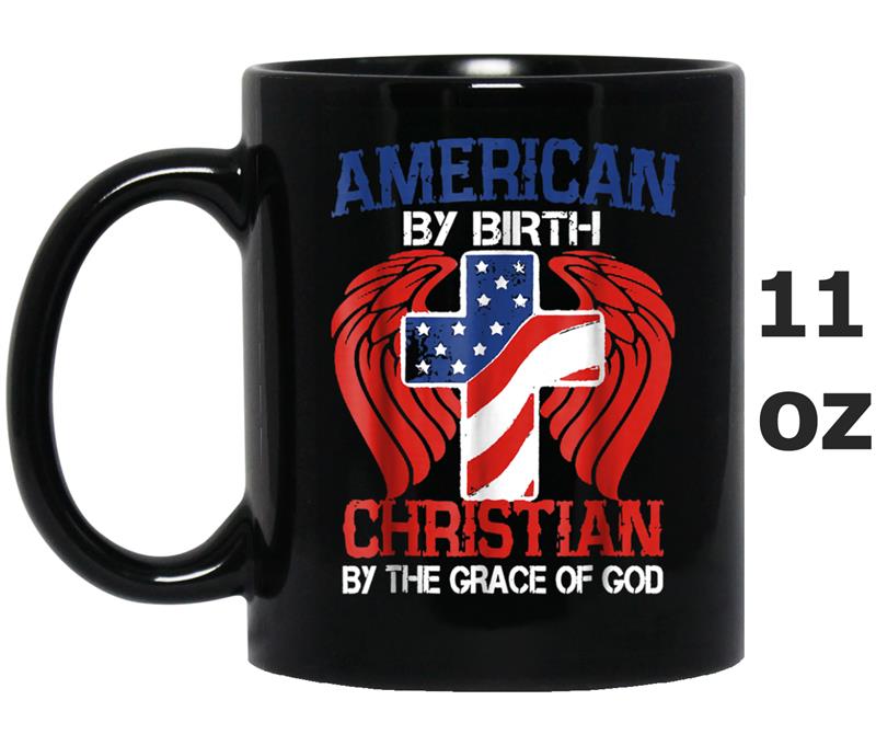 American by birth Christian grace of God Mug OZ