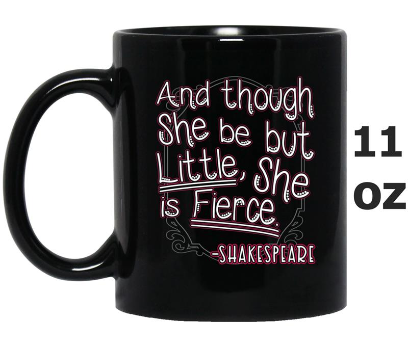 And Though She Be But Little, She Is Fierce Mug OZ