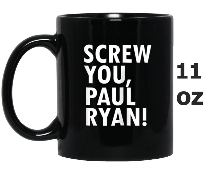 Anti Trump Anti Paul Ryan  Funny Resist  Gift Mug OZ