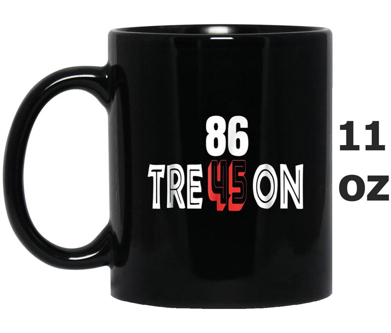 Anti Trump Treason Tre45on  8645 Tees Mug OZ