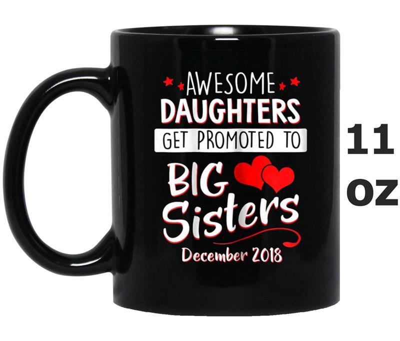 Awesome Daughters Promoted Big Sisters December 2018 Mug OZ