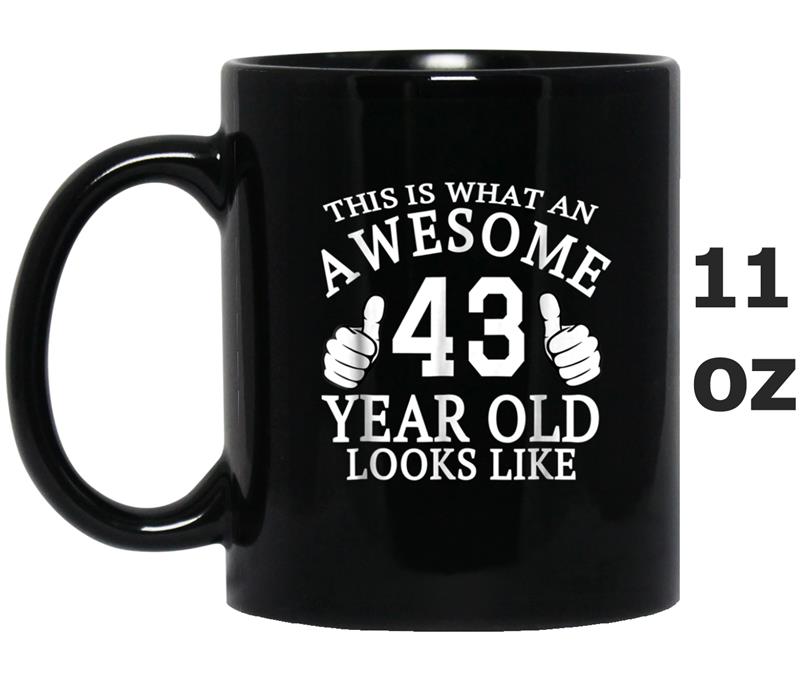 Awesome Funny 43rd Birthday 43 Yrs Old Look Like  Gift Mug OZ