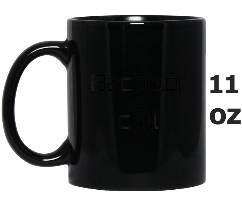 Bachelor And Chill Funny Lounge Mug OZ