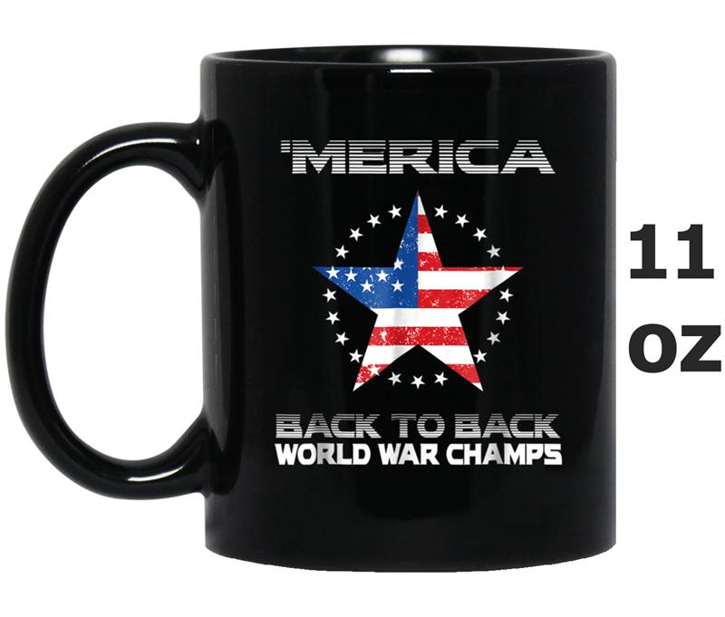 Back To Back 'Merica World War Champs  4th Of July Mug OZ