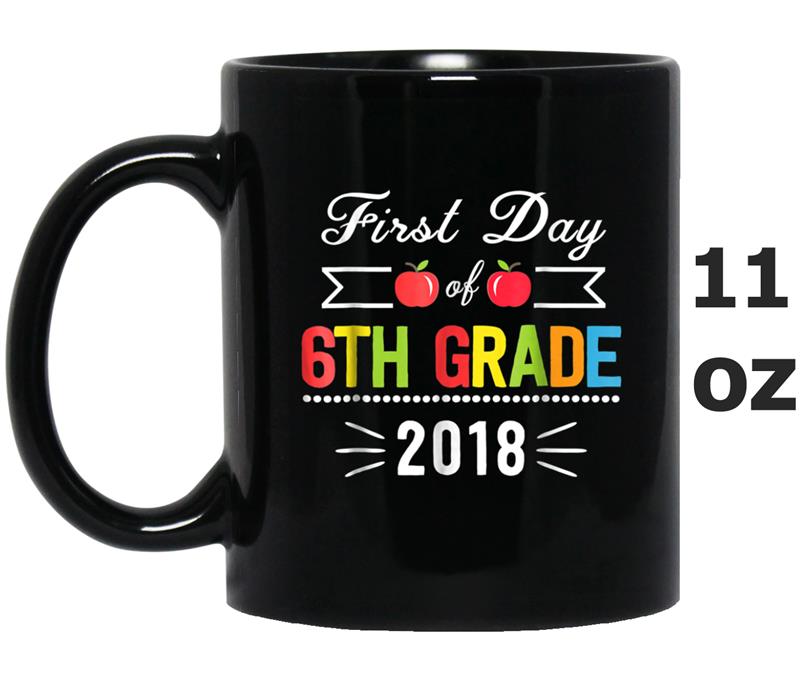 Back To School First Day Of 6th Grade  Teacher Gift Mug OZ