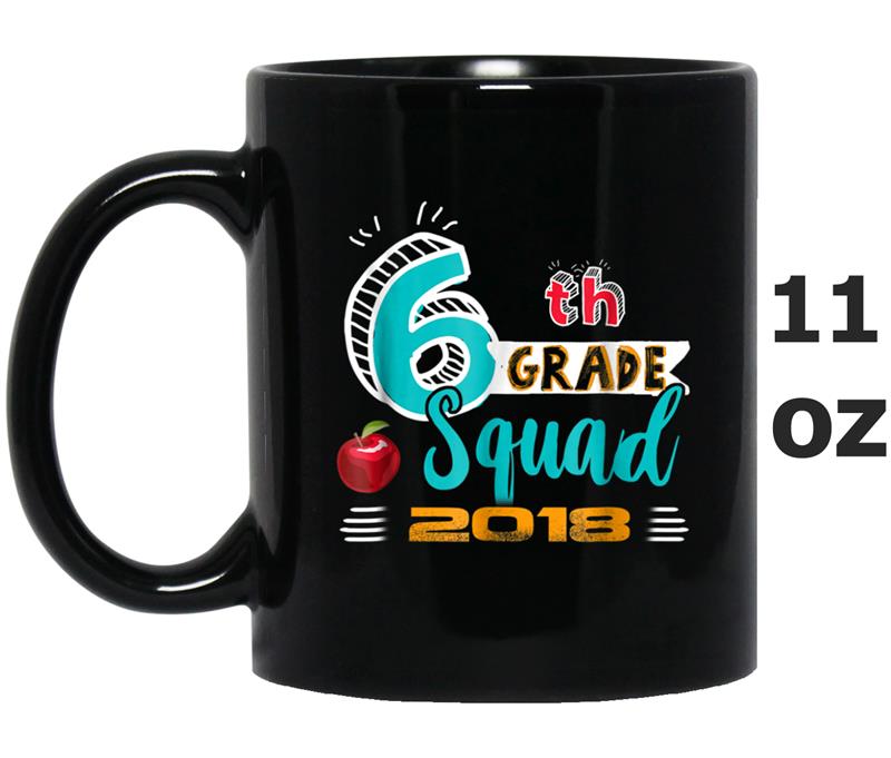 Back To School  Funny 6th Grade Squad 2018 Gift Tee Mug OZ