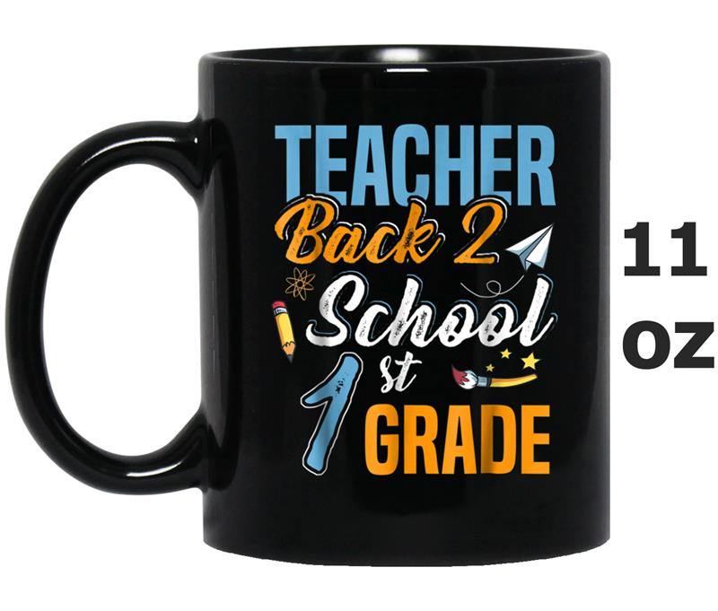Back To School  Funny For 1st Grade Teacher & Student Mug OZ