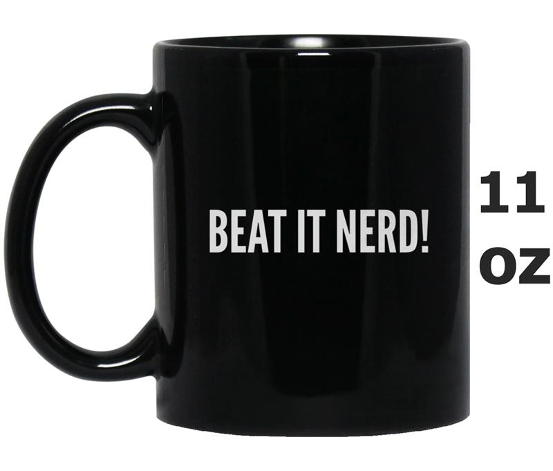 Beat It Nerd! Mug OZ