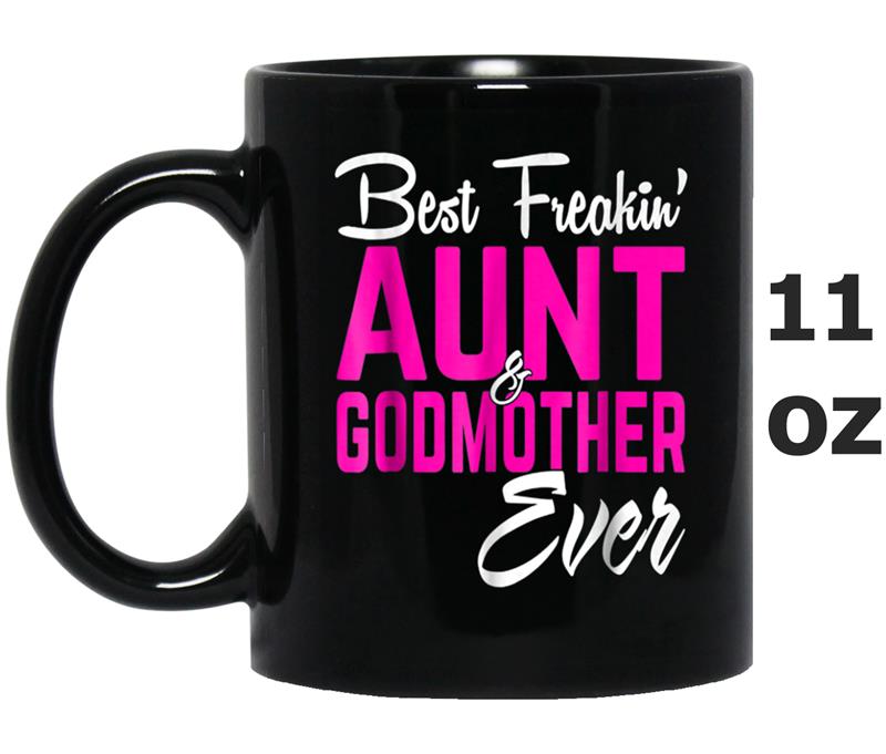 Best Freakin Aunt And Godmother Ever  Gifts Funny Mug OZ