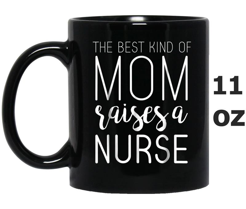 Best Kind Of Mom Raises Nurse  Mothers Day Gifts Mug OZ