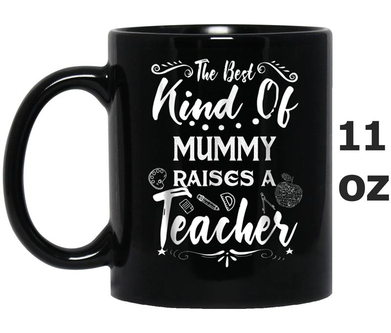 Best Kind of Mummy Raises Teacher Back To School Mug OZ