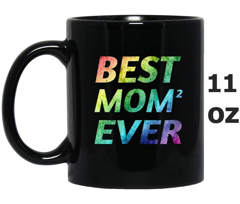 Best Lesbian Gay Queer 2 Mommies Ever - Mother's Day Gift Mug OZ