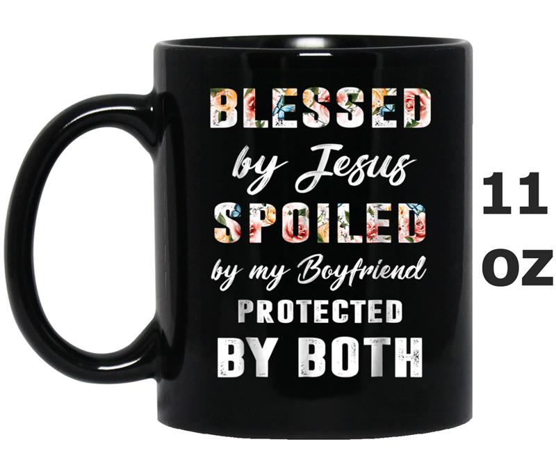 Blessed by Jesus Spoiled by my Boyfriend protected by Both Mug OZ