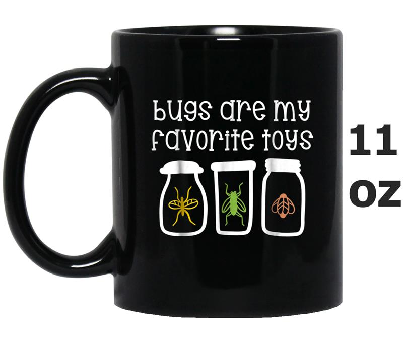 Bugs Are My Favorite Toys  Adult Kid Insects Lover Gift Mug OZ