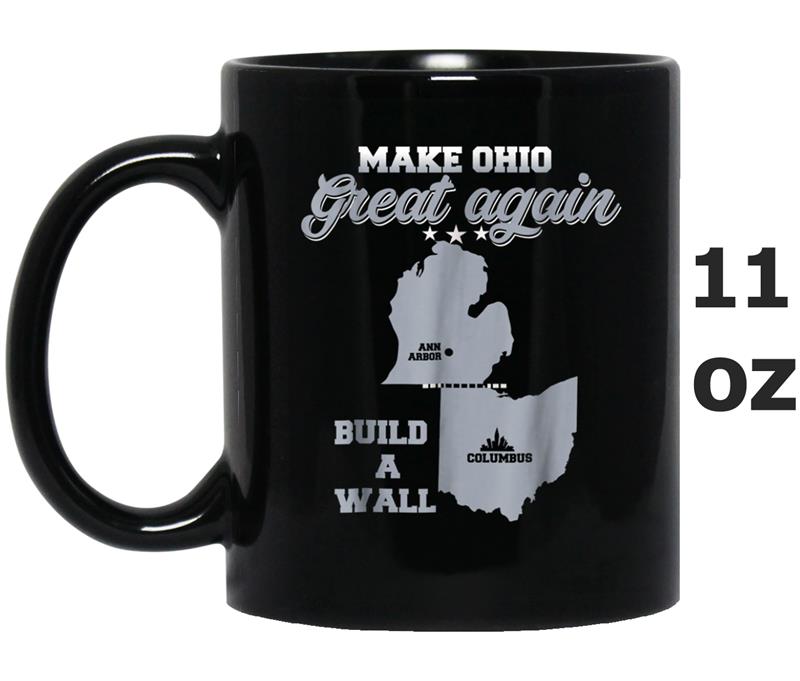 Build The Wall & Make Ohio Great Again Mug OZ