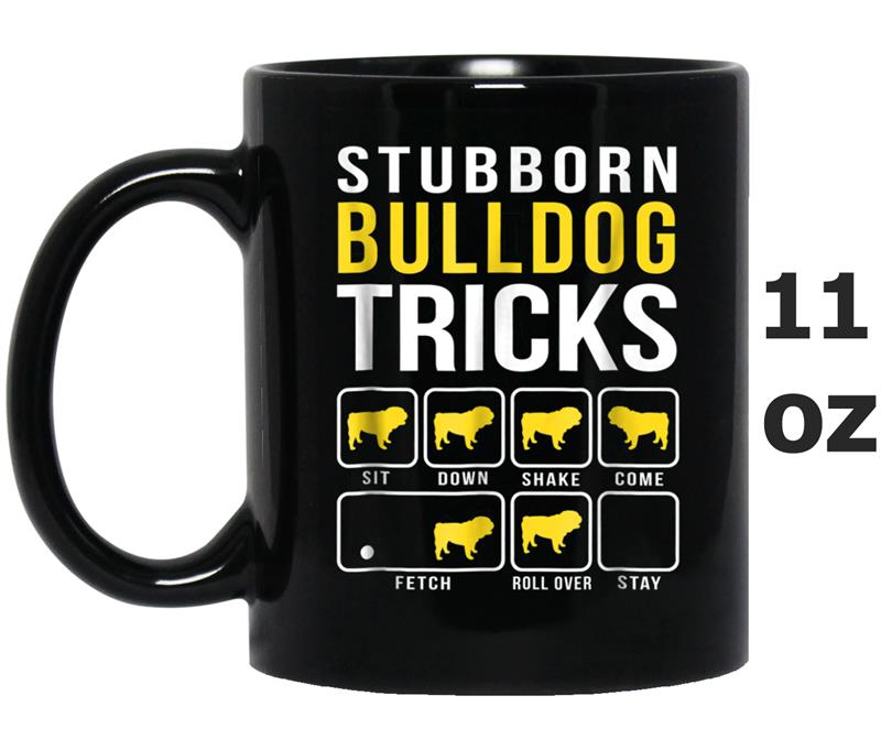 Bulldog  Stubborn Dog Tricks Mug OZ