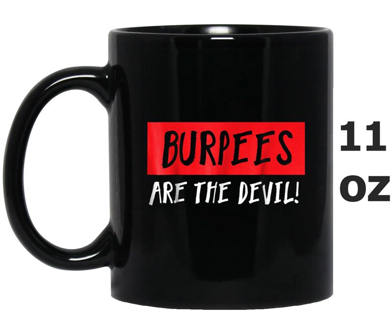 Burpees Are The Devil Funny  for Gym Workout Mug OZ