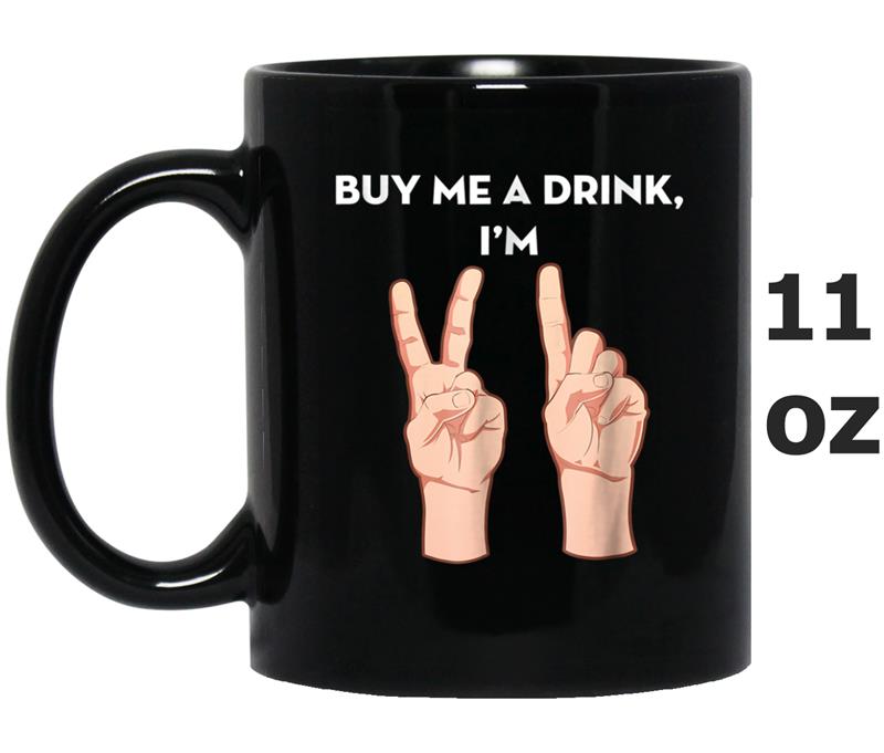 Buy Me a Drink, I'm 21 Mug OZ