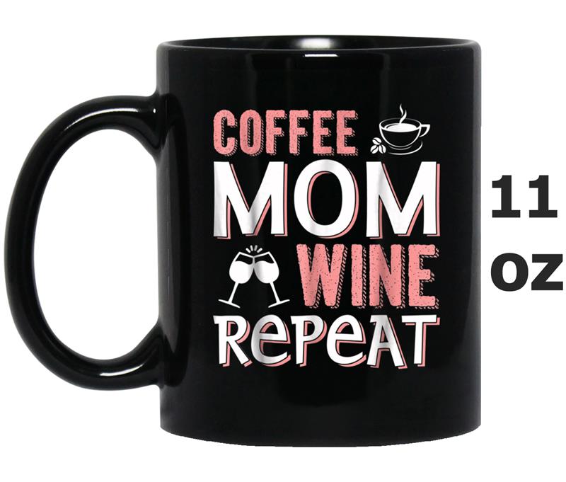 Coffee Mom Wine Repeat Mothers Day Mug OZ