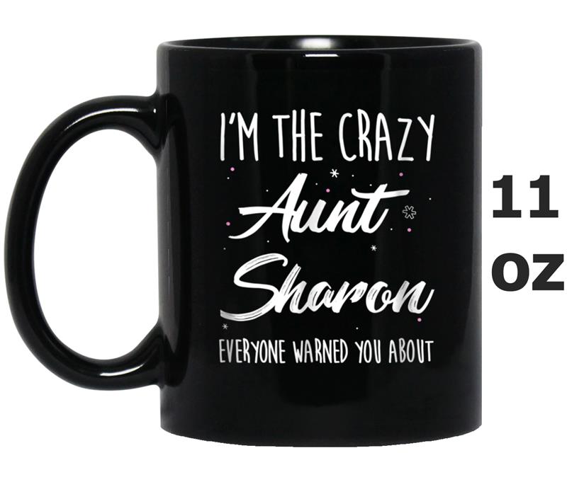 Crazy Aunt Sharon , Funny Family Reunion Auntie Gift Mug OZ