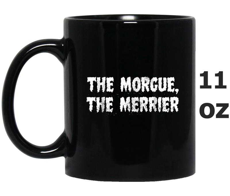 Creepy, Scary The Morgue, The Merrier Halloween Party Mug OZ
