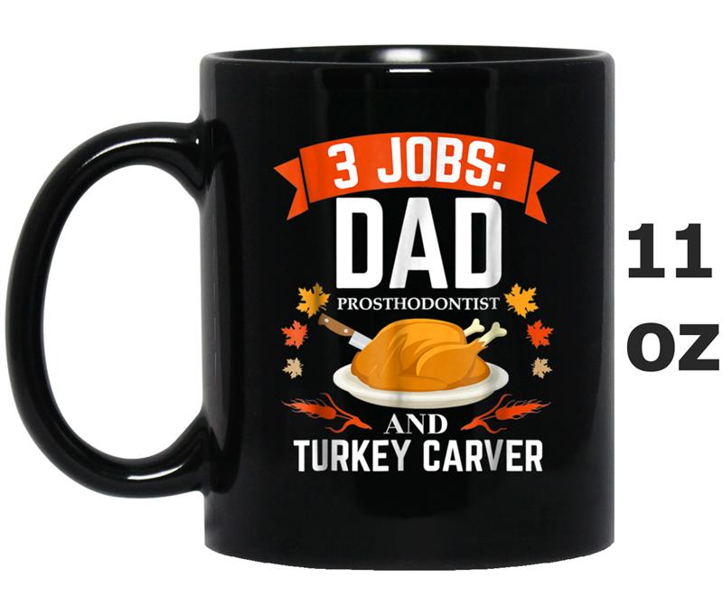 Dad Prosthodontist Turkey Carver  Thanksgiving Xmas Mug OZ