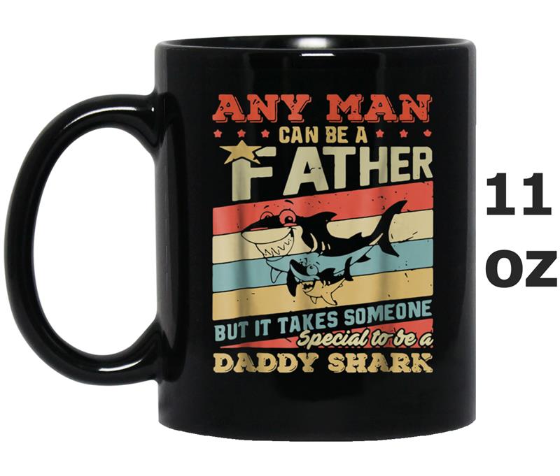 Daddy Shark Any Man Can Be A Father  For Men Mug OZ