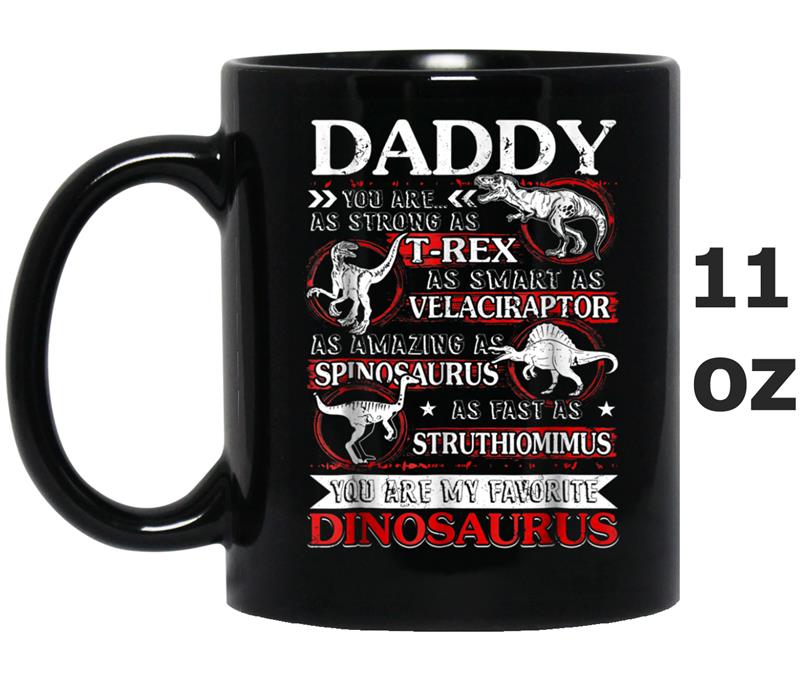 Daddy you're my favorite dinosaur  fathers day Gift Mug OZ