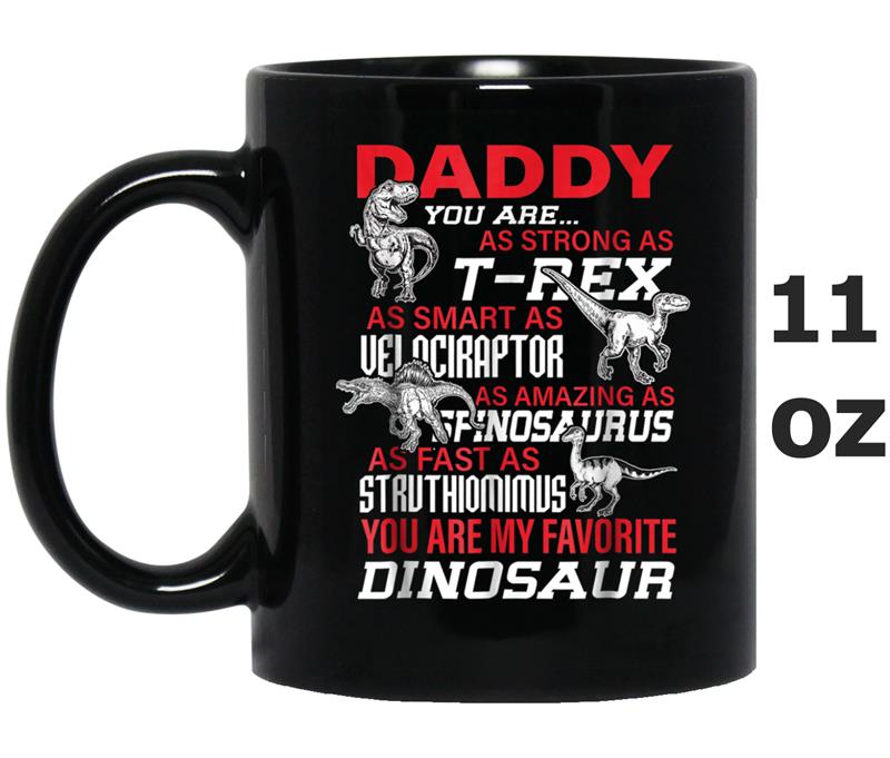 Daddy You're My Favorite Dinosaur  For Father's Day Mug OZ