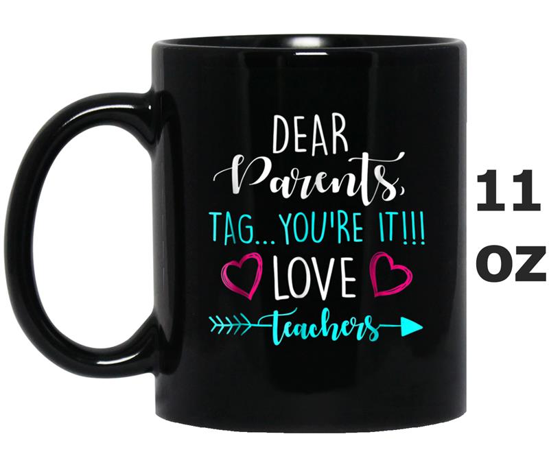 Dear Parents, Tag You're It Love Teacher Funny Mug OZ