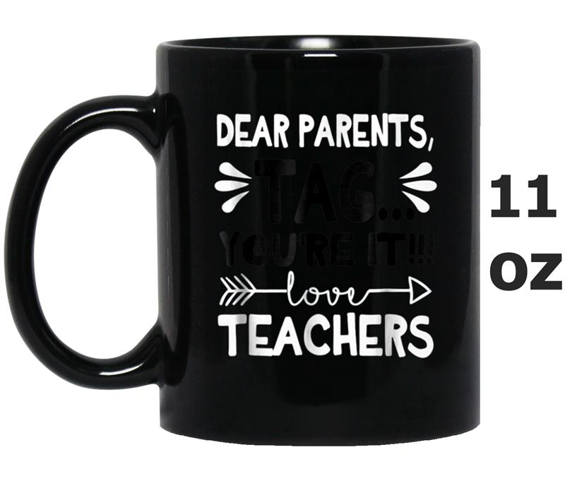 Dear Parents, Tag You're It Love Teacher Gifts Funny Mug OZ