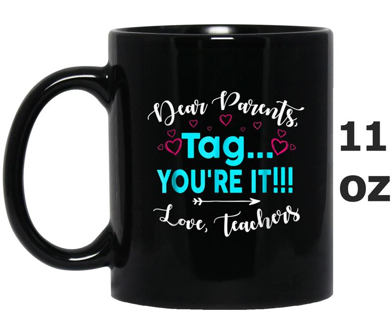 Dear Parents Tag You're It Love Teacher  Gift Teachers Mug OZ