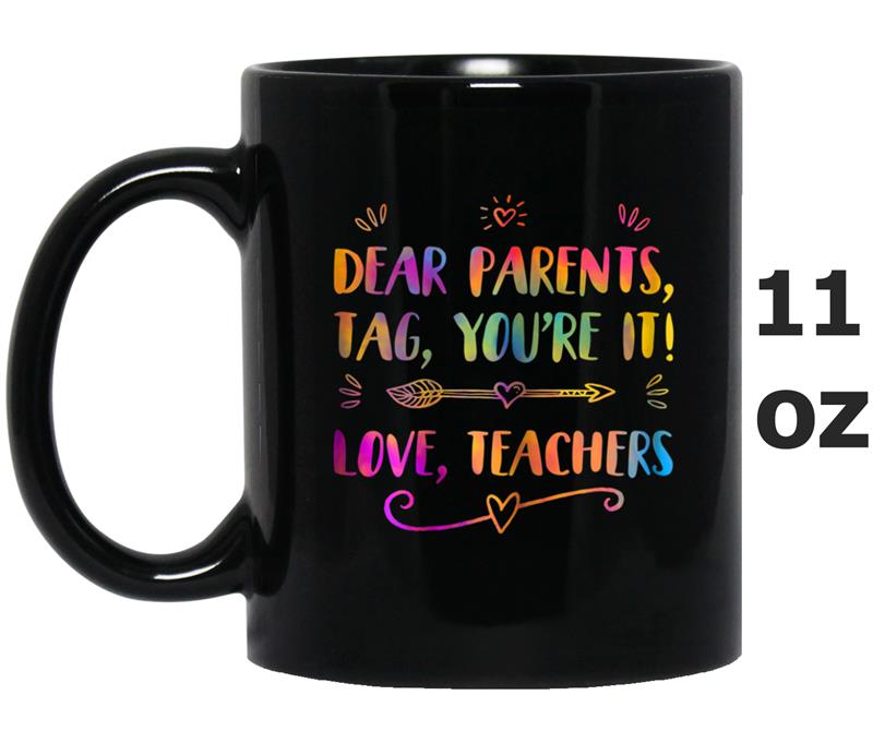Dear Parents Tag You're It Love Teachers  Funny Gift Mug OZ