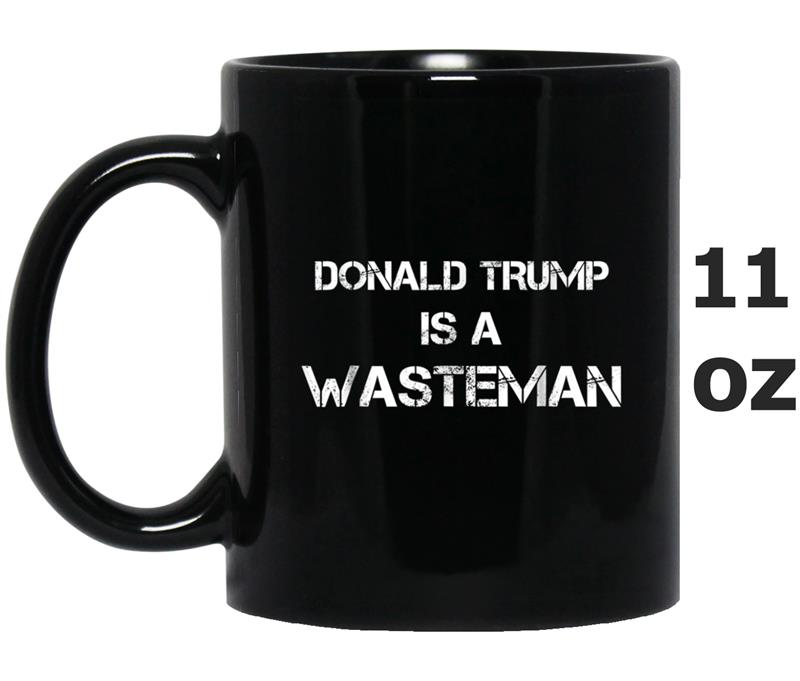 Donald Trump is a Wasteman Mug OZ