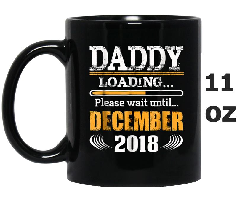 Father Day Gift Daddy Loading December 2018 New Daddy Mug OZ