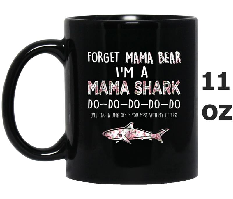 Forget mama bear I'm a mama shark  women Mug OZ