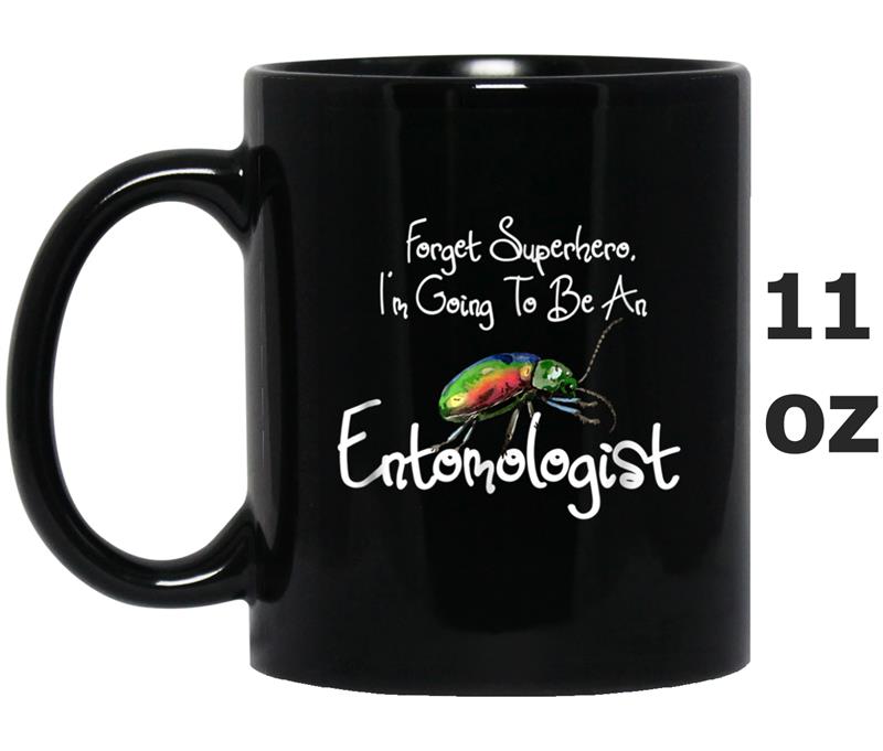 Forget Superhero, I'm Going to Be An Entomologis Mug OZ