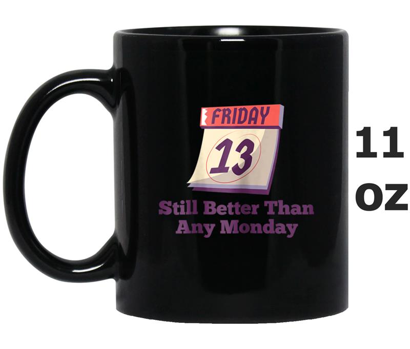 Friday 13th Better Than Monday Funny  Men Women Kids Mug OZ