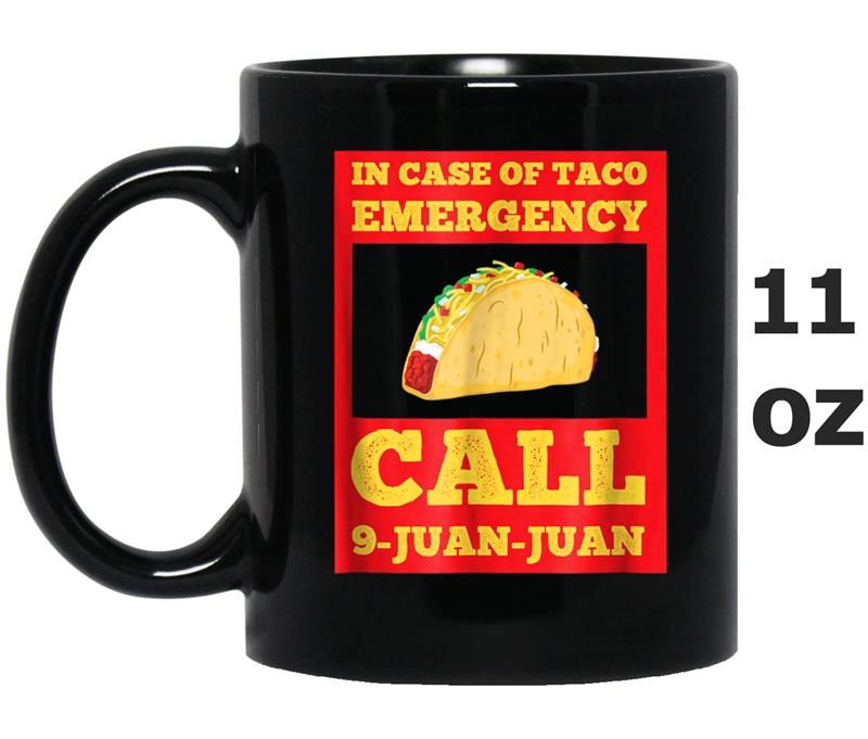 Funny Emergency Call 9 Juan Juan  Taco Lover Mexican Mug OZ