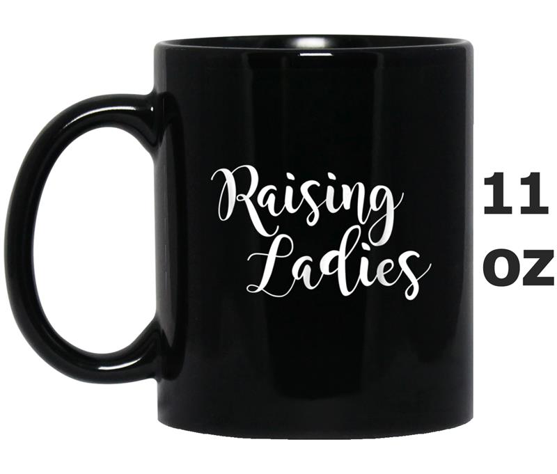 Funny Mom Sayings  Raising Ladies Mug OZ