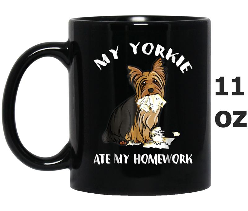 Funny My Yorkie Ate My Homework Mug OZ