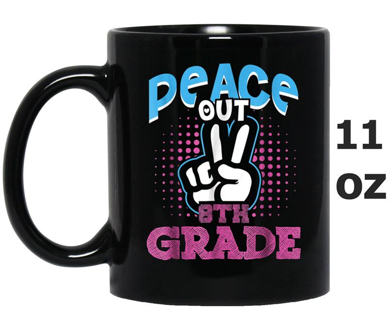 Funny Peace Out 8th Grade  First Last Day of School Mug OZ